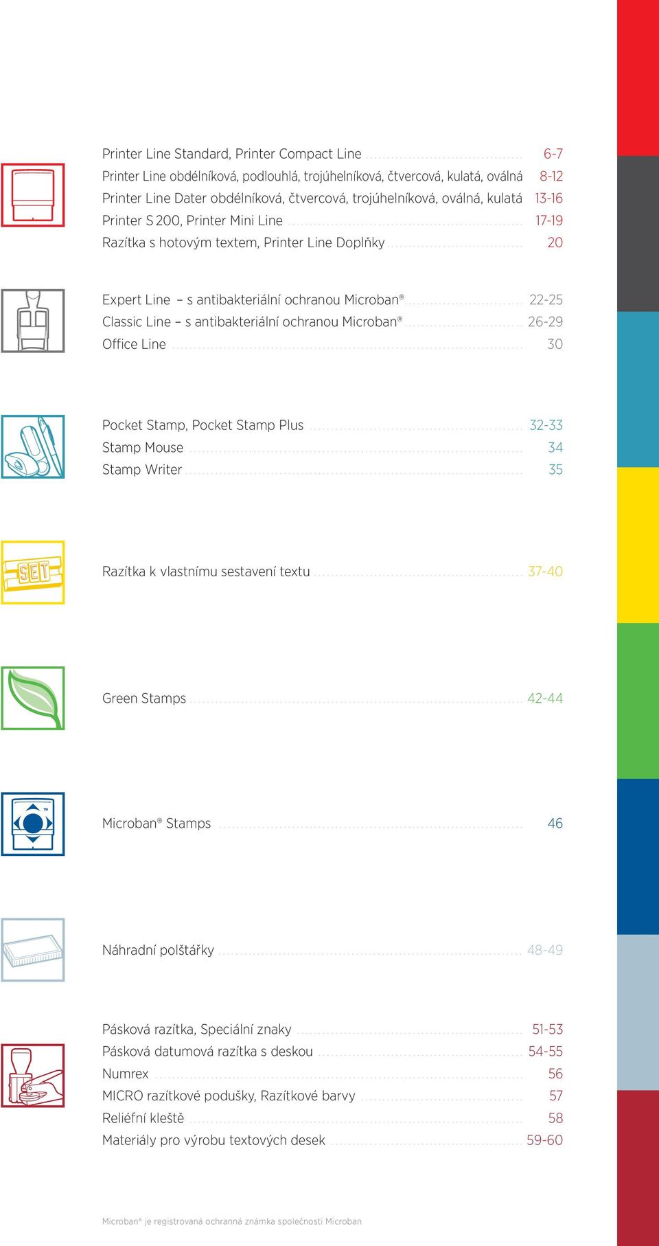 Line... 17-19 Razítka s hotovým textem, Printer Line Doplňky... 20 Expert Line s antibakteriální ochranou Microban... 22-25 Classic Line s antibakteriální ochranou Microban... 26-29 Office Line.