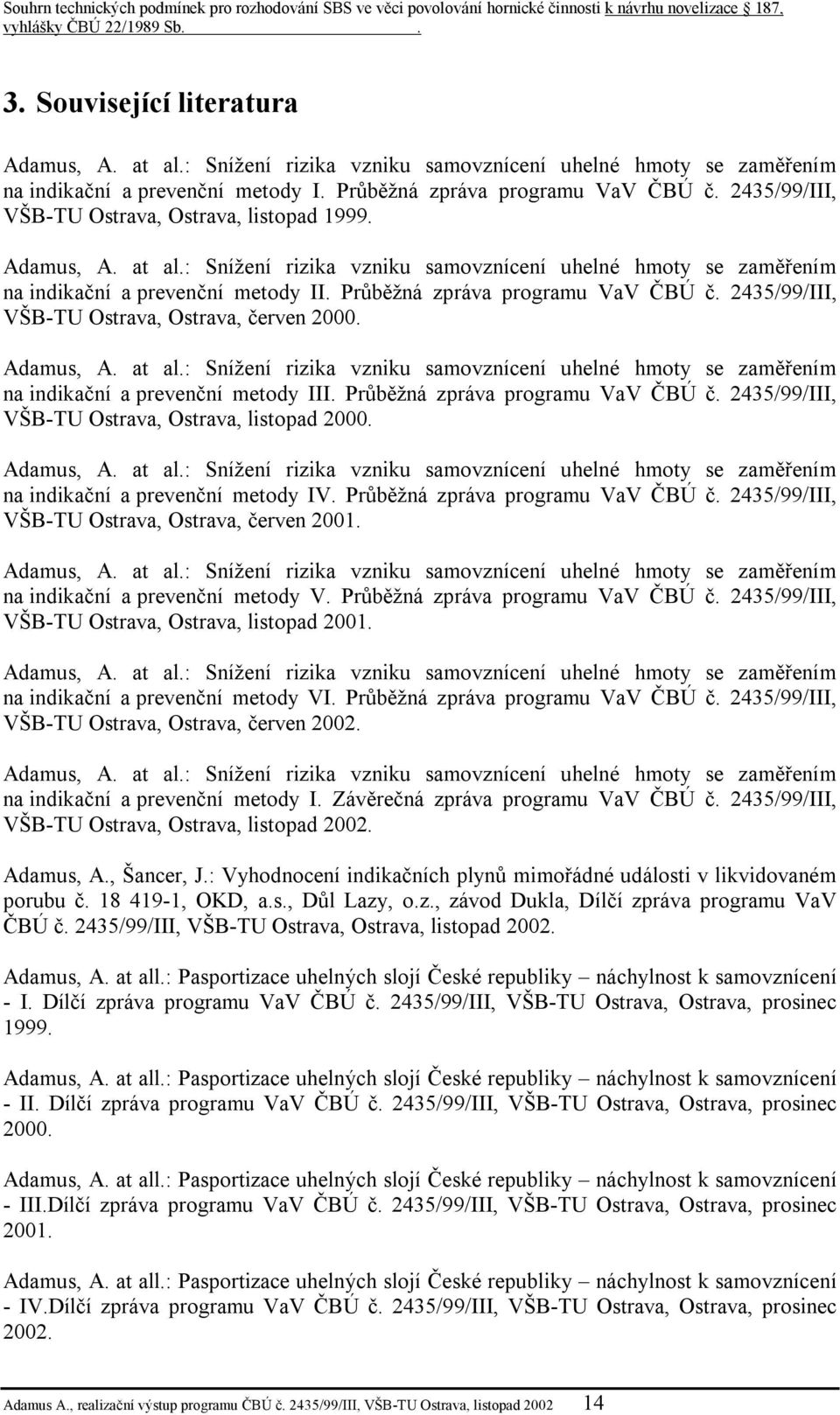 Průběžná zpráva programu VaV ČBÚ č. 2435/99/III, VŠB-TU Ostrava, Ostrava, červen 2000. Adamus, A. at al.