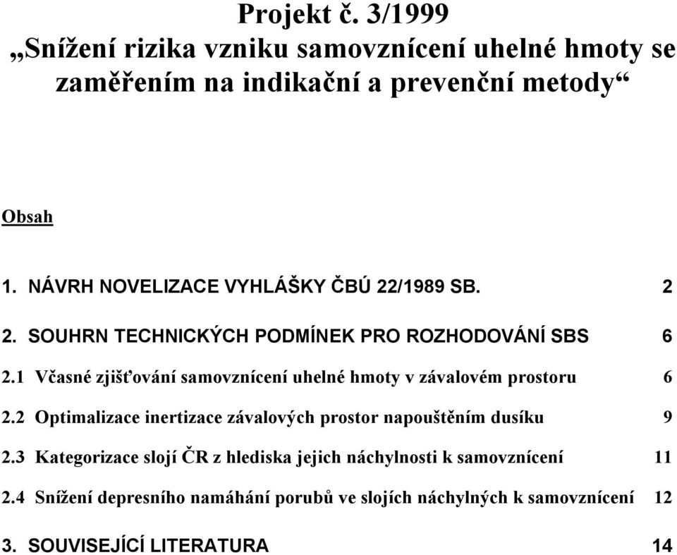 1 Včasné zjišťování samovznícení uhelné hmoty v závalovém prostoru 6 2.