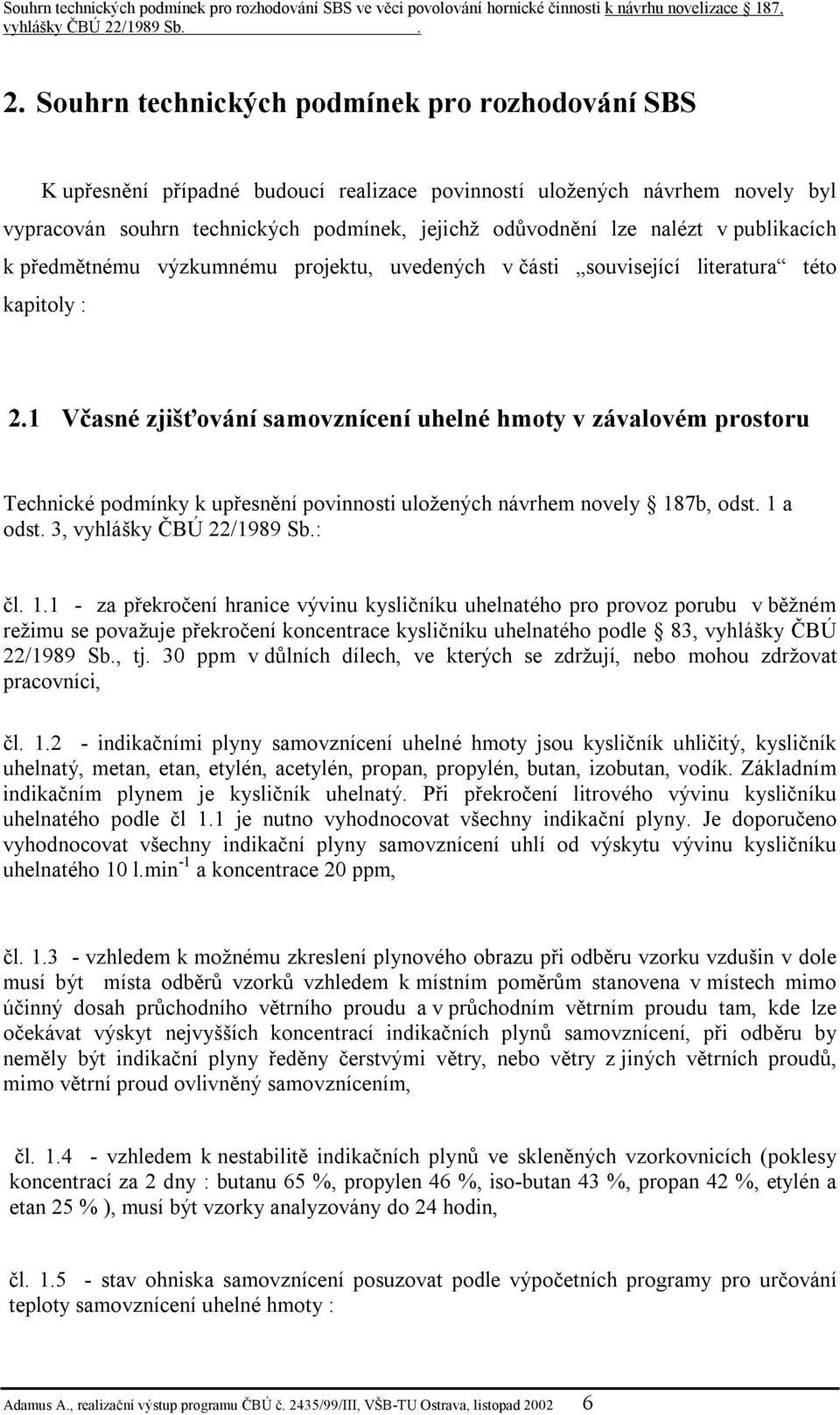 1 Včasné zjišťování samovznícení uhelné hmoty v závalovém prostoru Technické podmínky k upřesnění povinnosti uložených návrhem novely 18