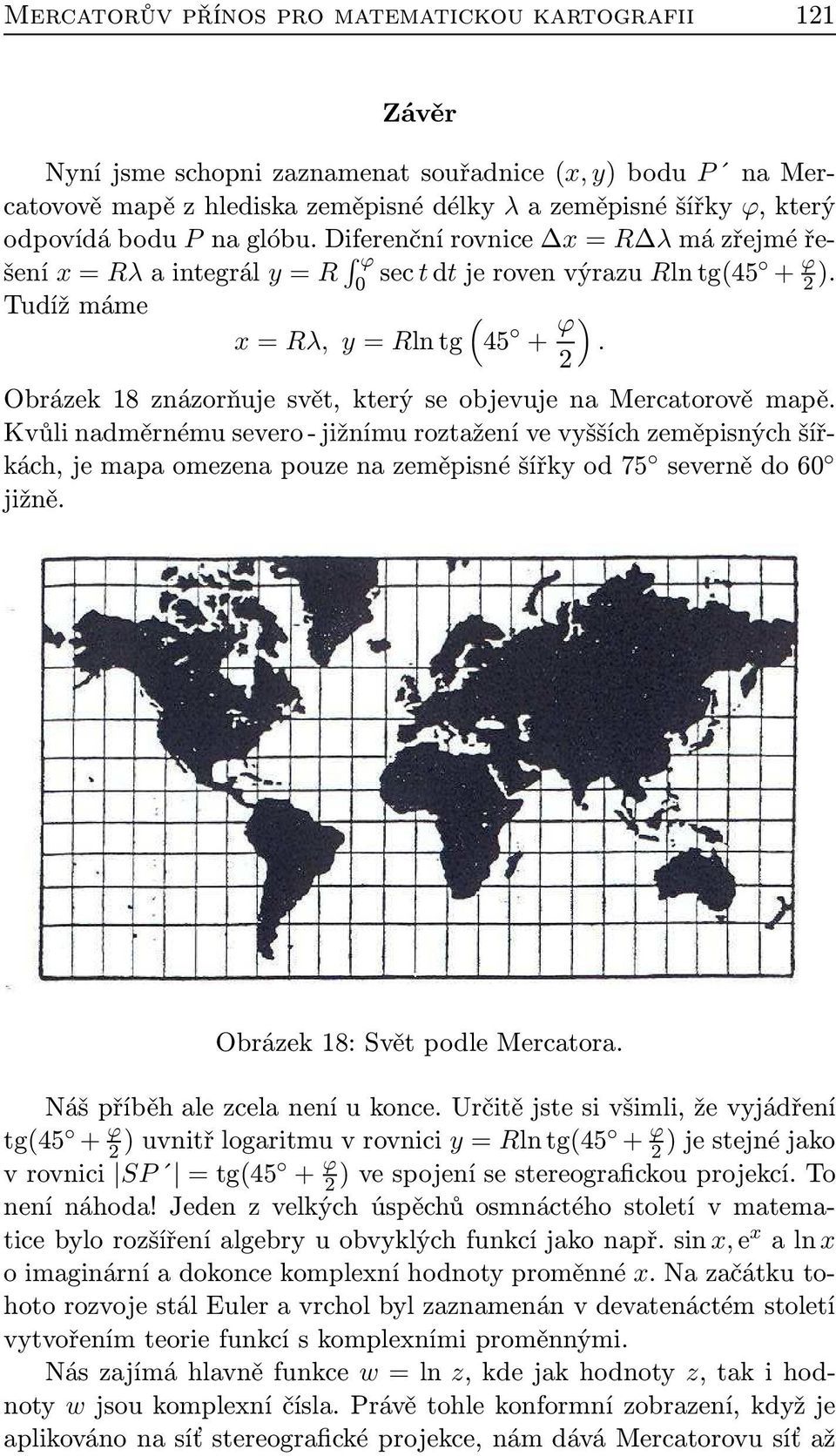 2 Obrázek 18 znázorňuje svět, který se objevuje na Mercatorově mapě.