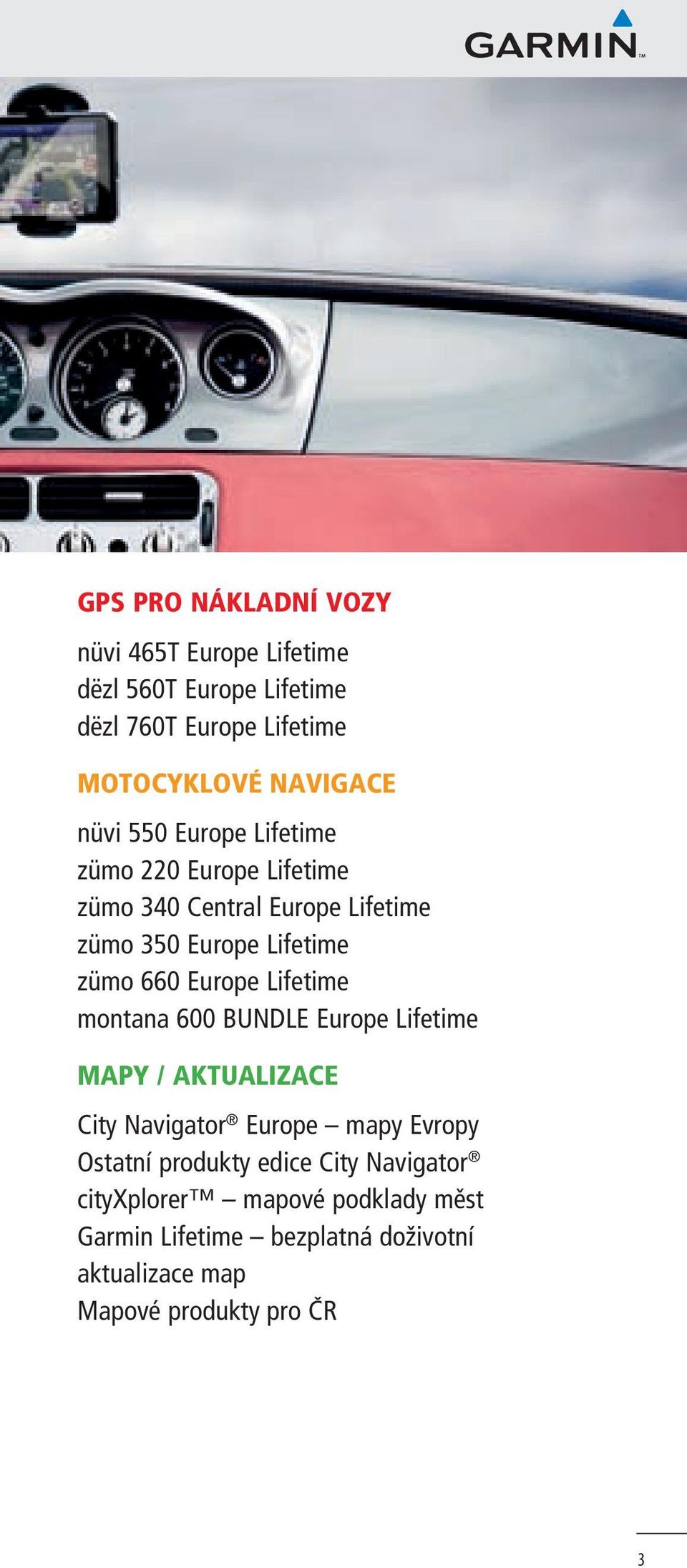 Europe Lifetime montana 600 BUNDLE Europe Lifetime MAPY / AKTUALIZACE City Navigator Europe mapy Evropy Ostatní produkty