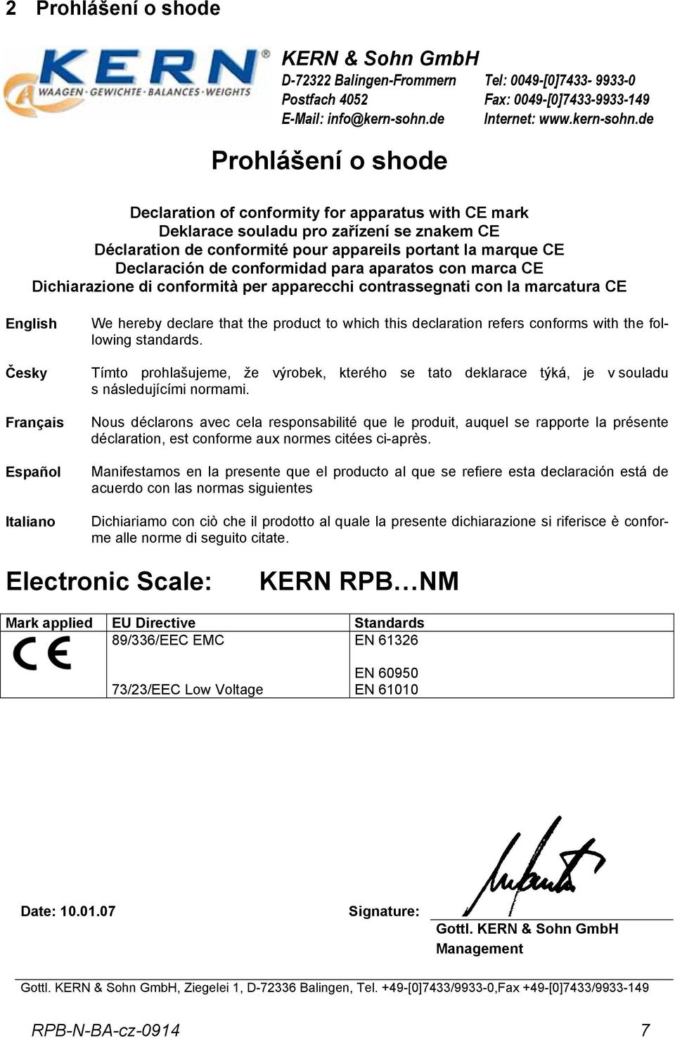 de Declaration of conformity for apparatus with CE mark Deklarace souladu pro zařízení se znakem CE Déclaration de conformité pour appareils portant la marque CE Declaración de conformidad para