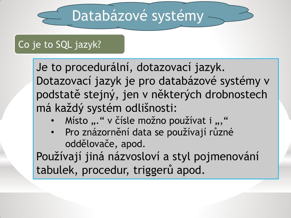 má každý systém odlišnosti: Místo.