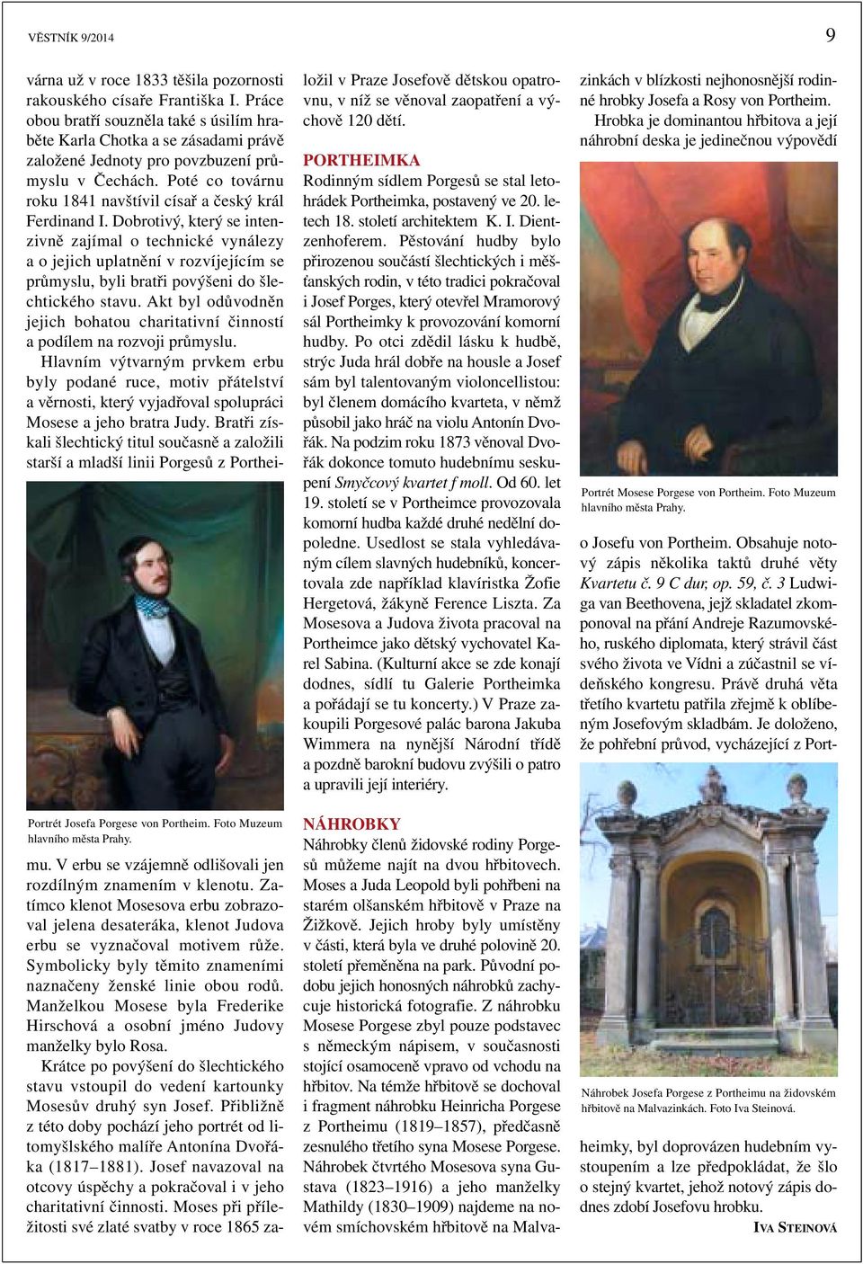 Poté co továrnu roku 1841 navštívil císař a český král Ferdinand I.