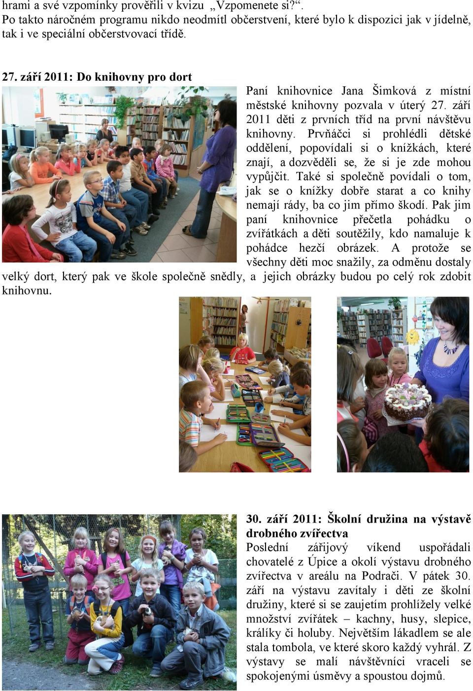 Prvňáčci si prohlédli dětské oddělení, popovídali si o knížkách, které znají, a dozvěděli se, že si je zde mohou vypůjčit.