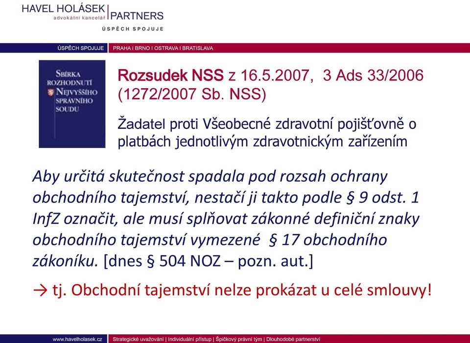 skutečnost spadala pod rozsah ochrany obchodního tajemství, nestačí ji takto podle 9 odst.