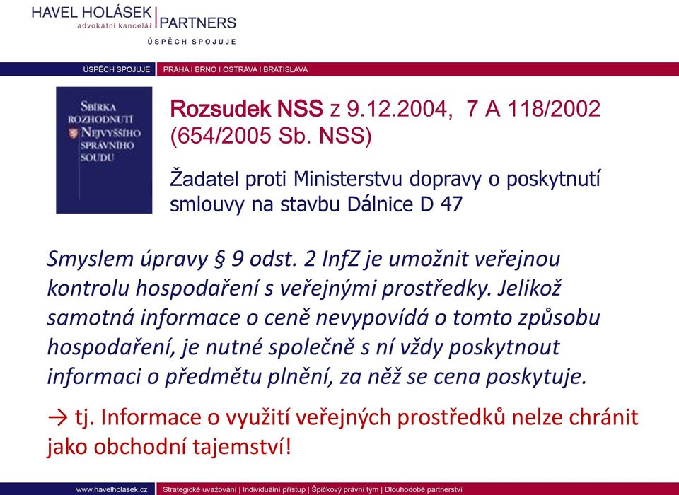 2 InfZ je umožnit veřejnou kontrolu hospodaření s veřejnými prostředky.