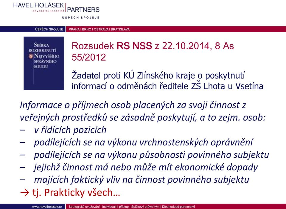 příjmech osob placených za svoji činnost z veřejných prostředků se zásadně poskytují, a to zejm.