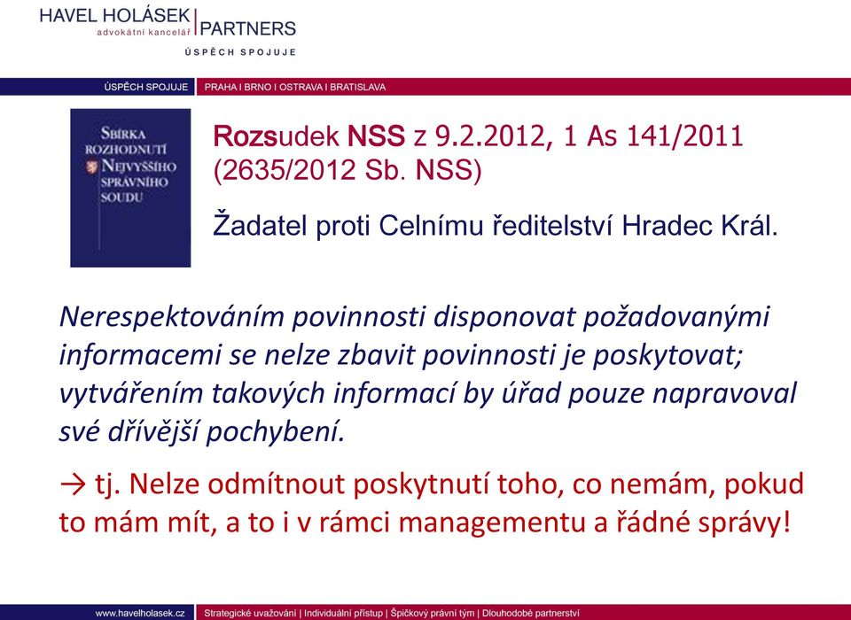 Nerespektováním povinnosti disponovat požadovanými informacemi se nelze zbavit povinnosti je