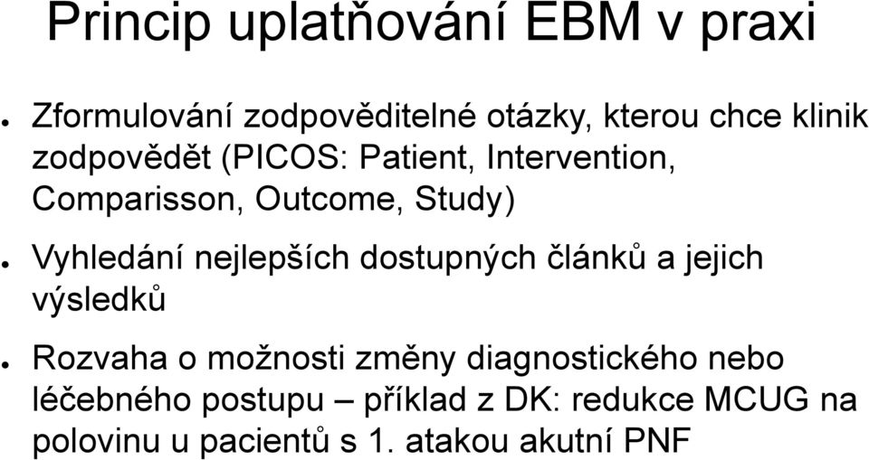 nejlepších dostupných článků a jejich výsledků Rozvaha o možnosti změny diagnostického