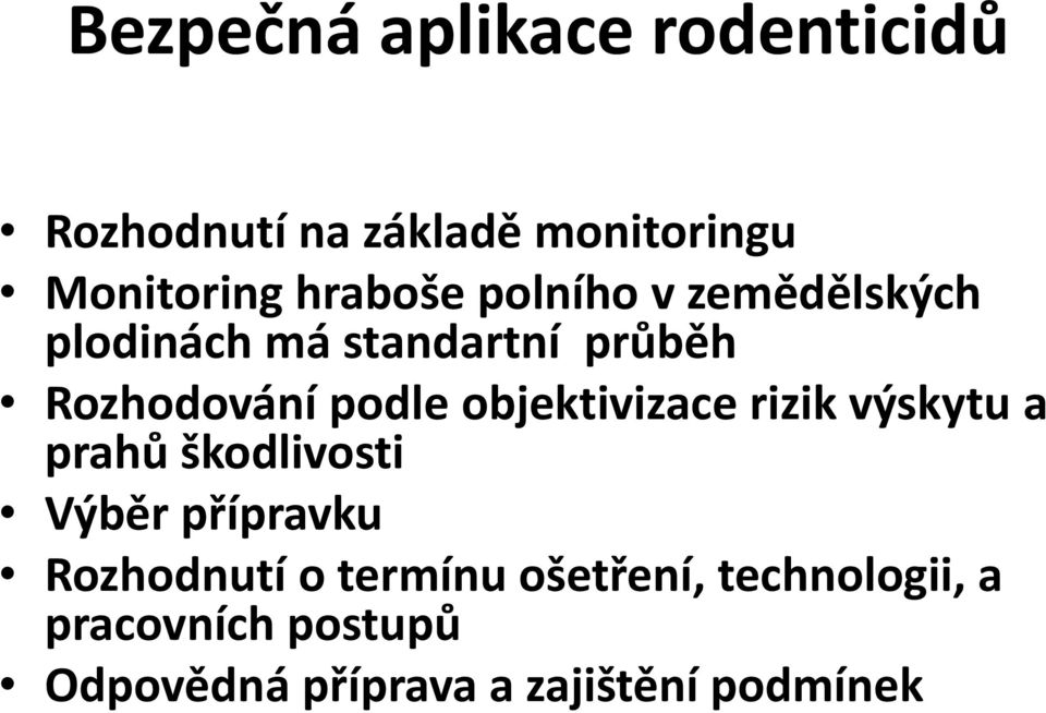 objektivizace rizik výskytu a prahů škodlivosti Výběr přípravku Rozhodnutí o