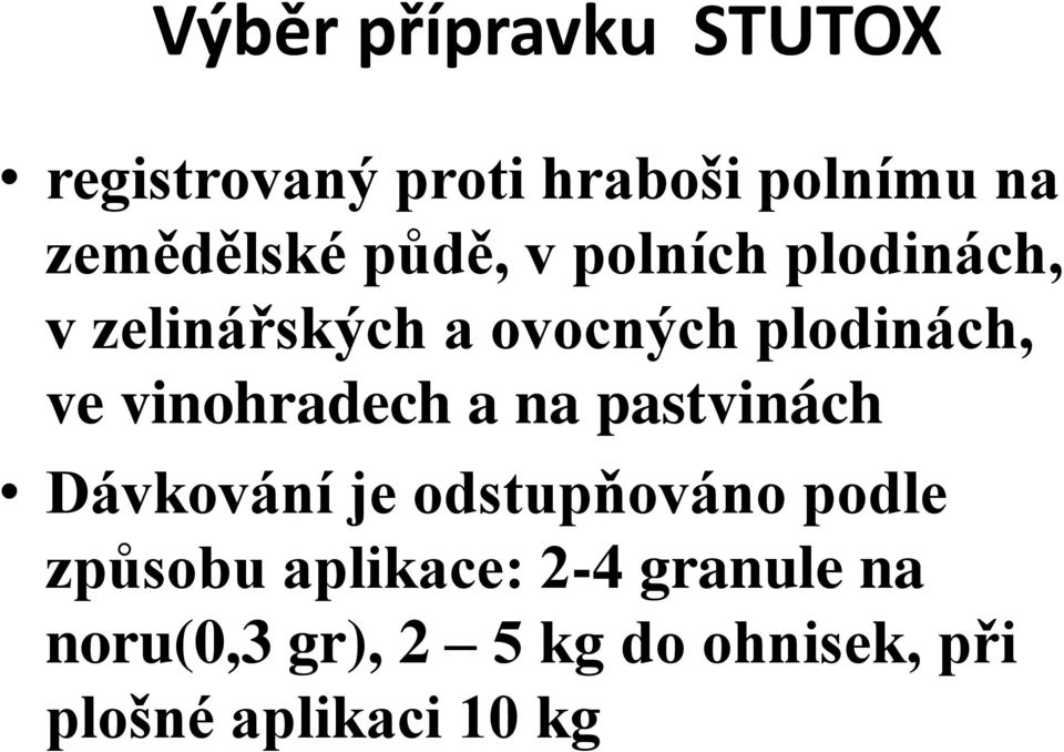 vinohradech a na pastvinách Dávkování je odstupňováno podle způsobu