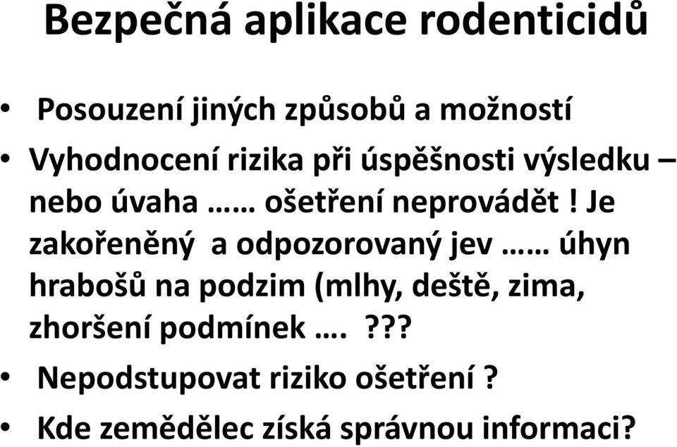 Je zakořeněný a odpozorovaný jev úhyn hrabošů na podzim (mlhy, deště, zima,