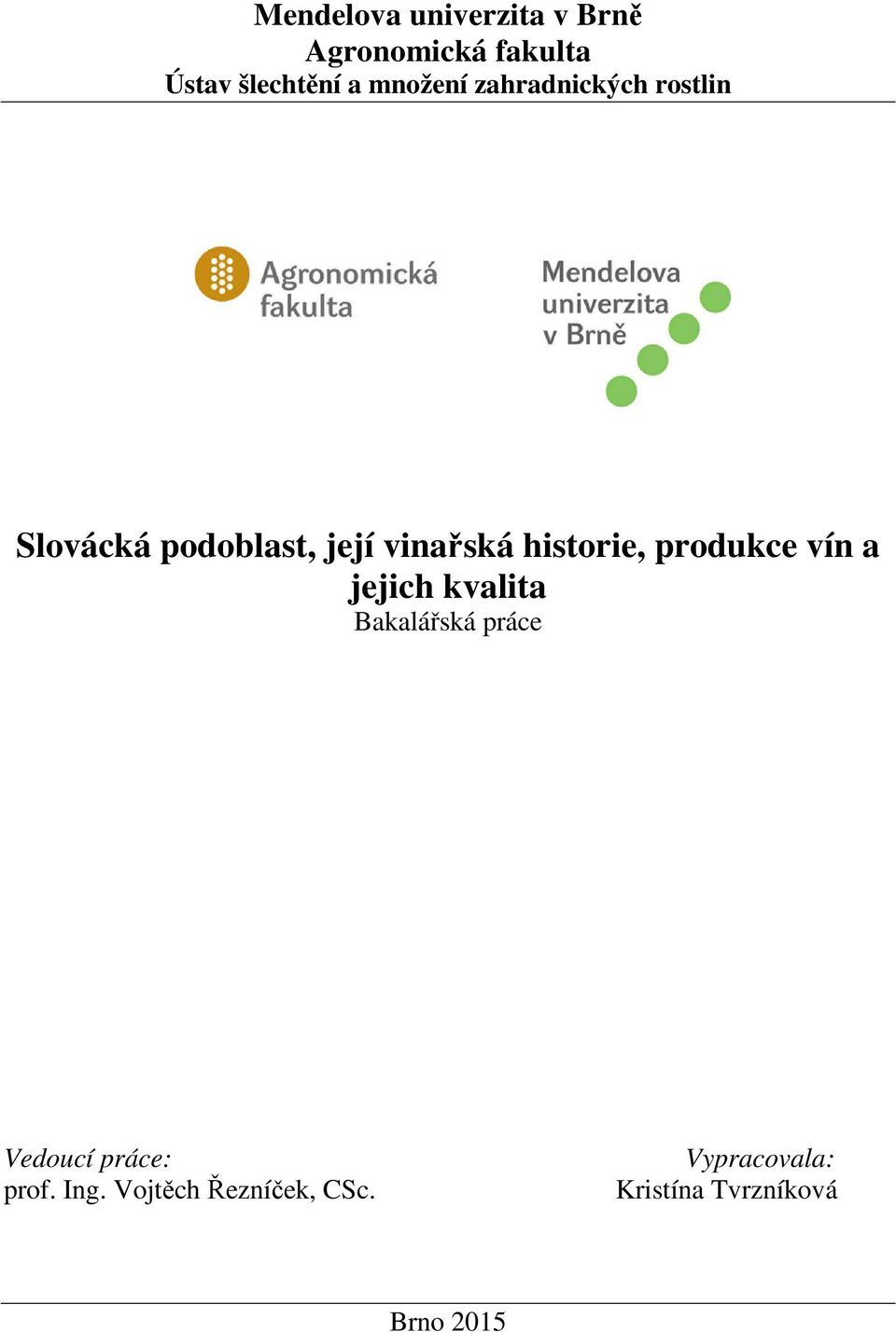 historie, produkce vín a jejich kvalita Bakalářská práce Vedoucí