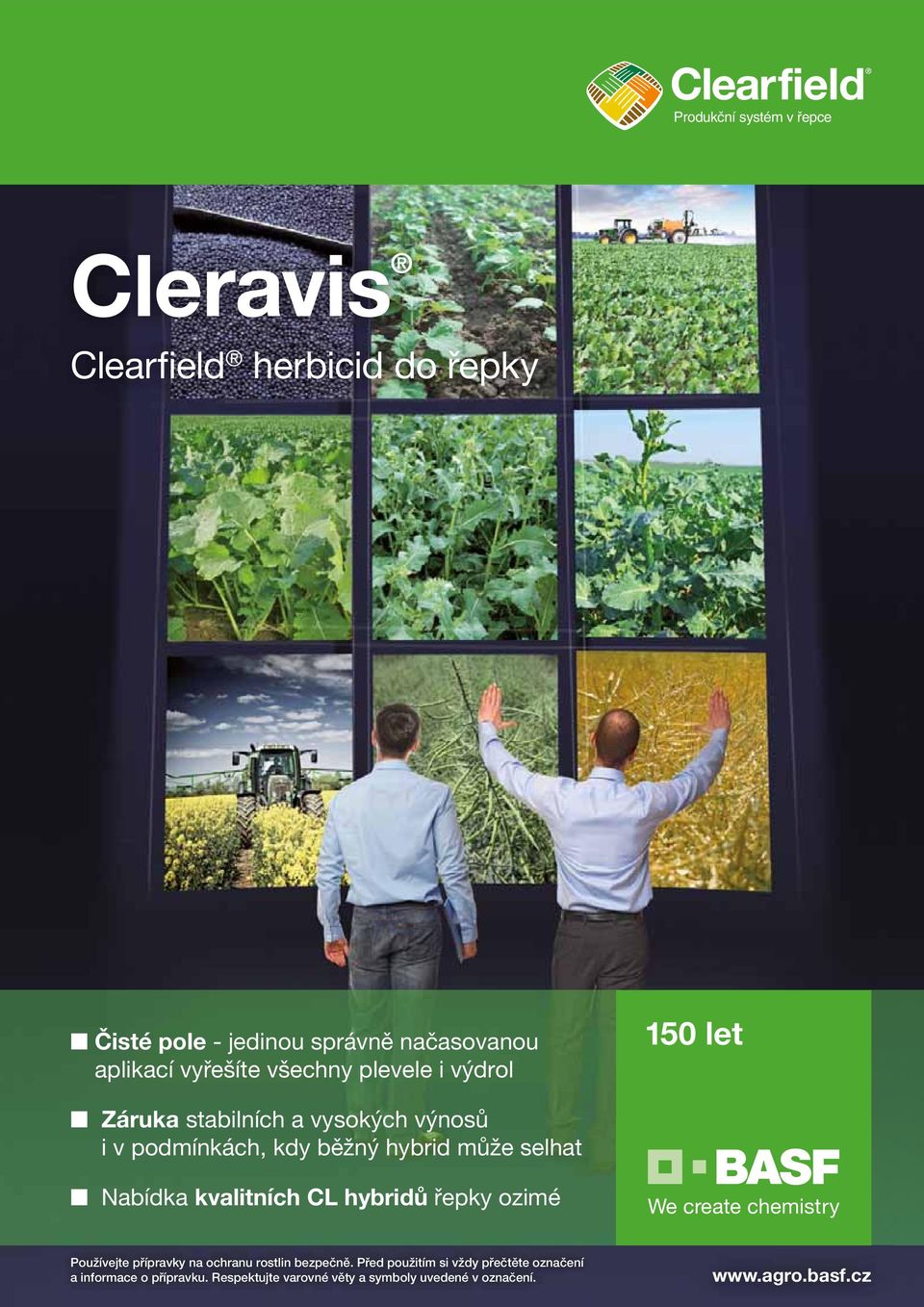 selhat Nabídka kvalitních CL hybridů řepky ozimé Používejte přípravky na ochranu rostlin bezpečně.