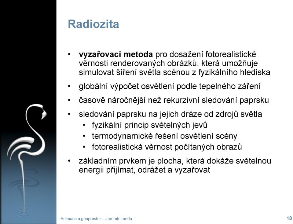 paprsku sledování paprsku na jejich dráze od zdrojů světla fyzikální princip světelných jevů termodynamické řešení osvětlení