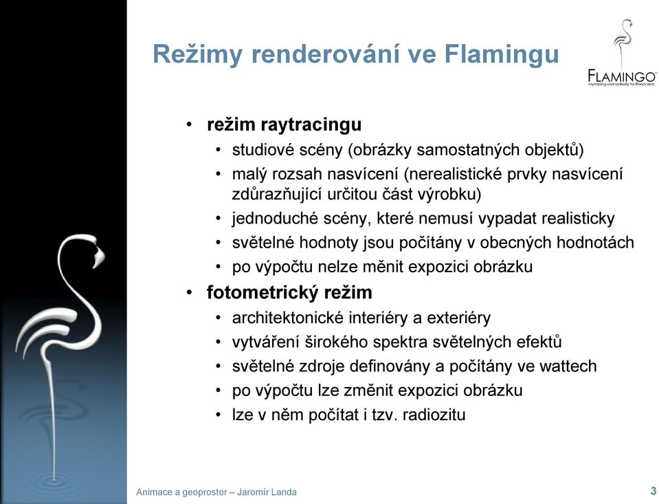 hodnotách po výpočtu nelze měnit expozici obrázku fotometrický režim architektonické interiéry a exteriéry vytváření širokého spektra