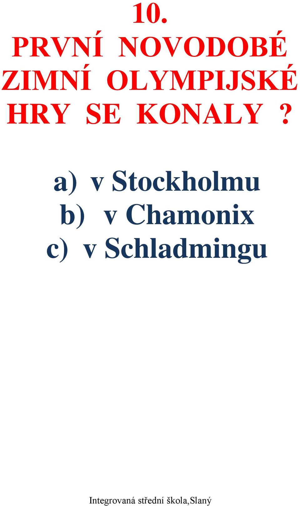 a) v Stockholmu b) v