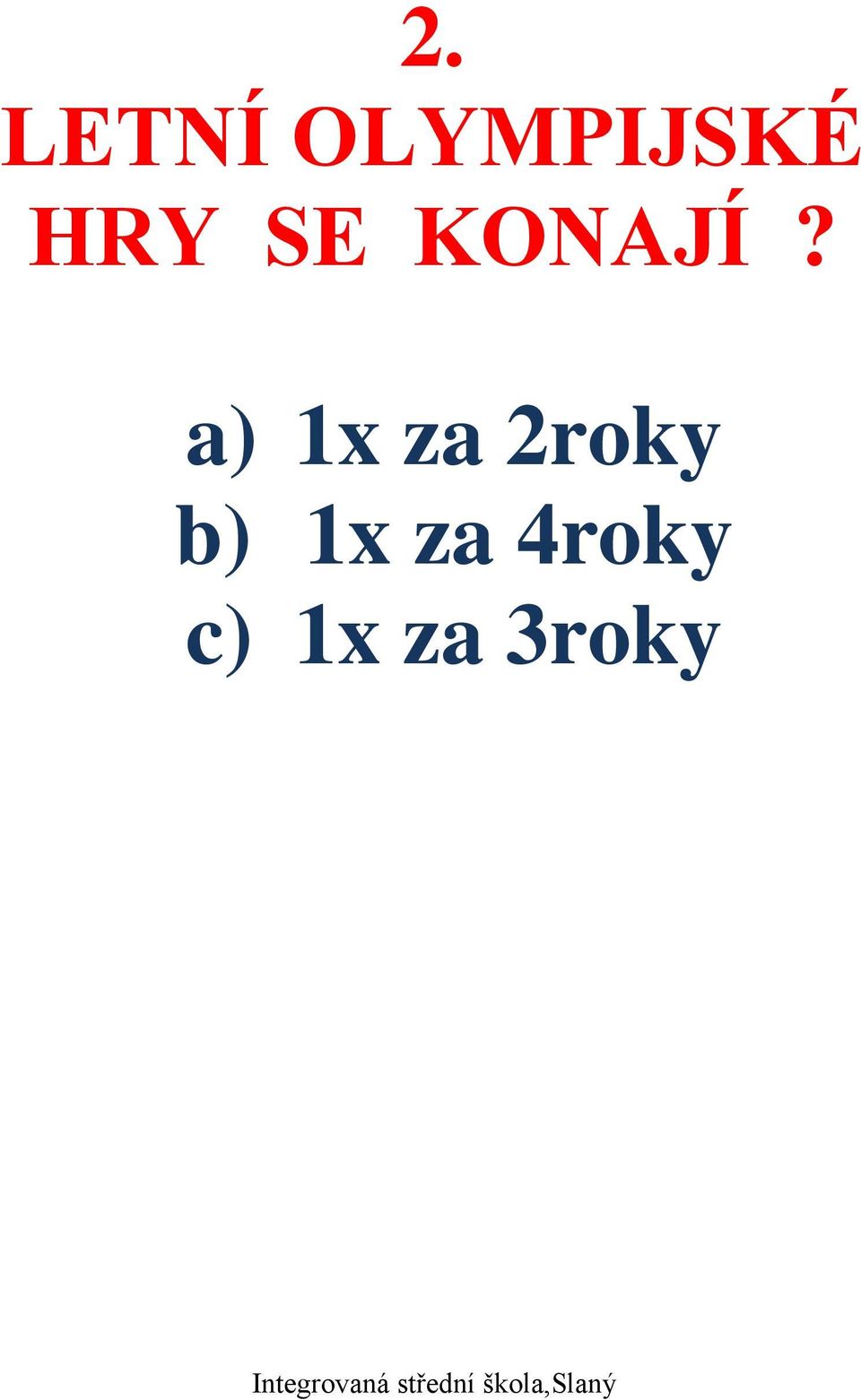 a) 1x za 2roky b)