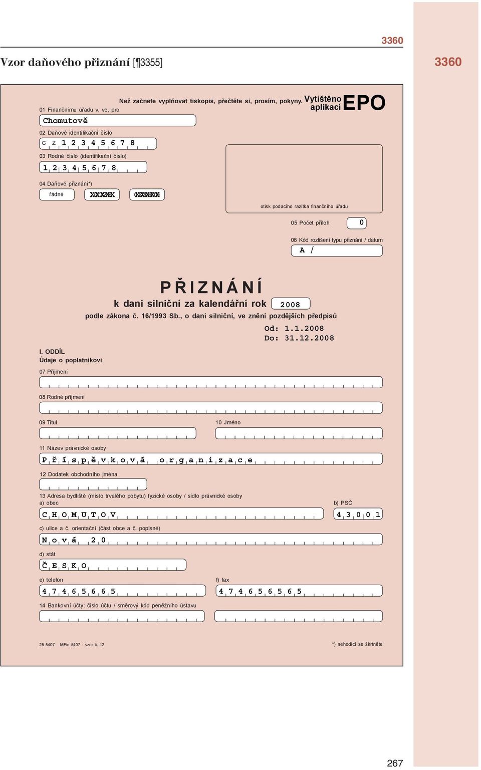 opravné dodate né XXXXX otisk podacího razítka nan ního ú adu 05 Po et p íloh 0 06 Kód rozlišení typu p iznání / da tum A / I.