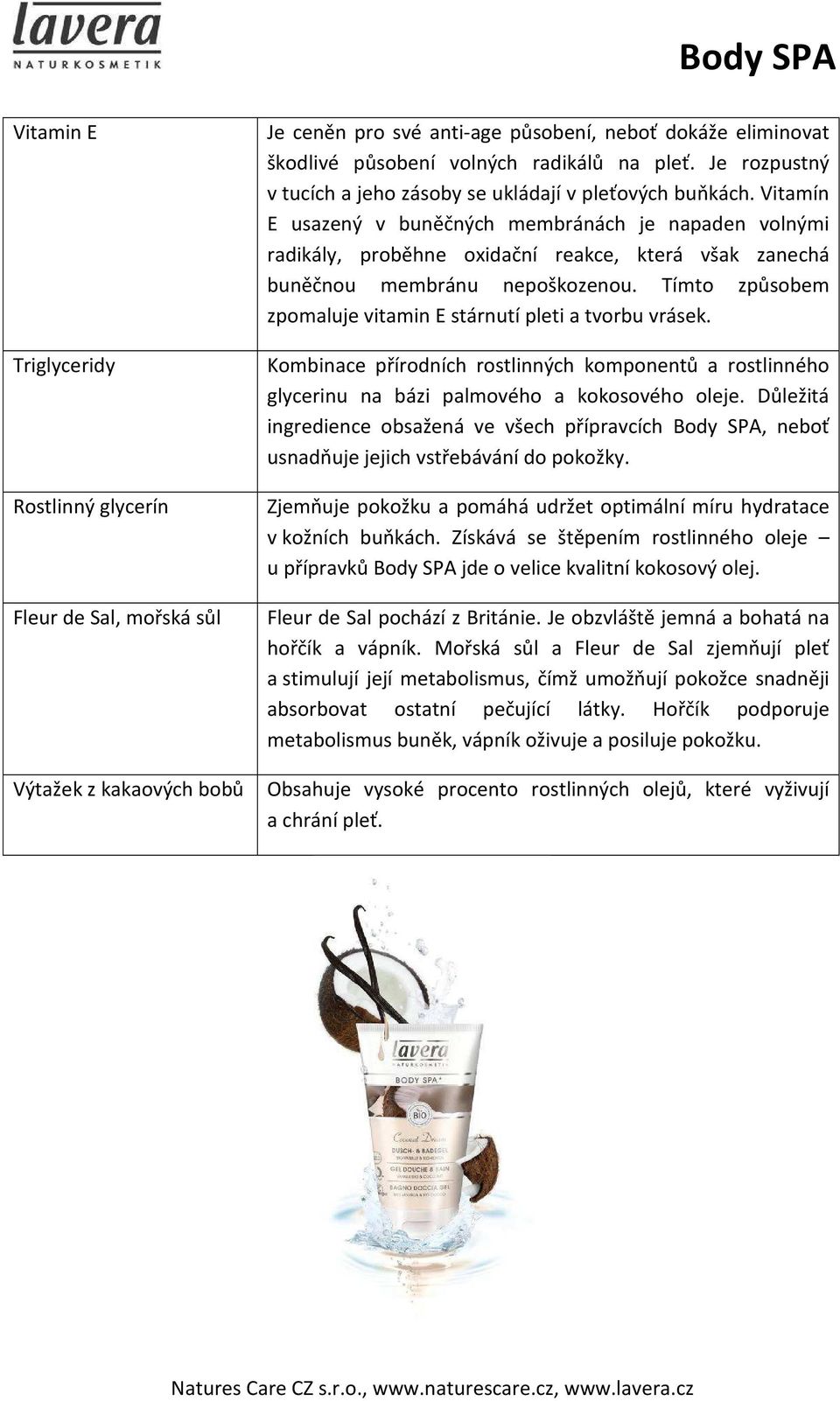 Vitamín E usazený v buněčných membránách je napaden volnými radikály, proběhne oxidační reakce, která však zanechá buněčnou membránu nepoškozenou.