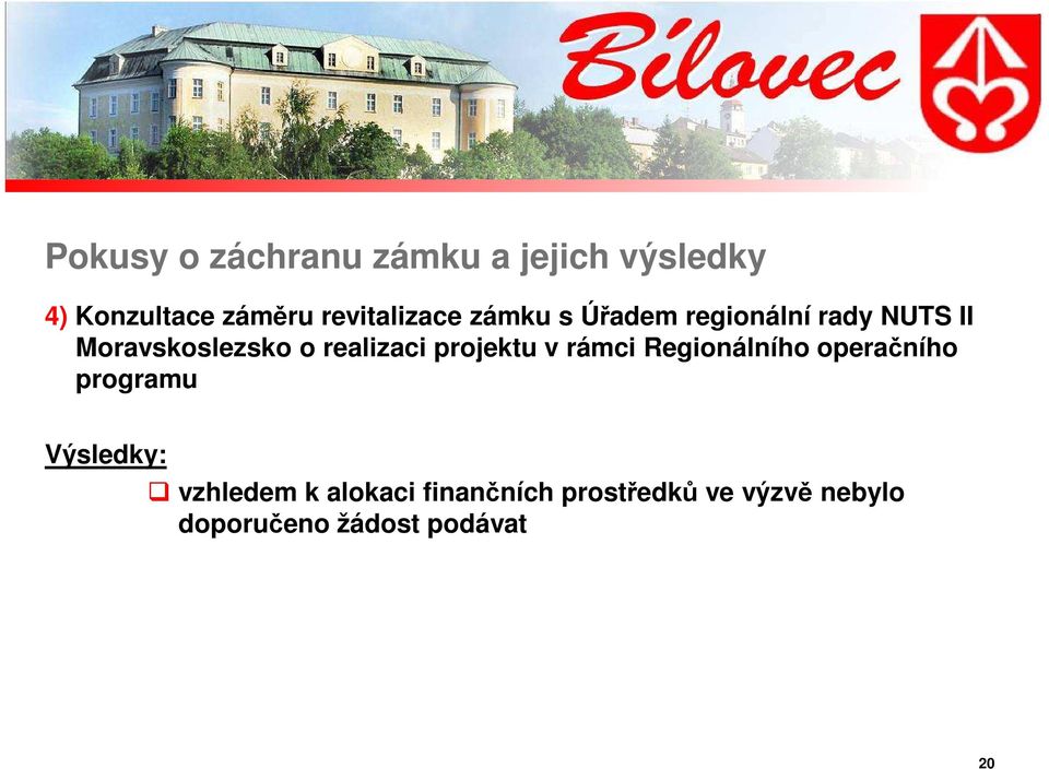 realizaci projektu v rámci Regionálního operačního programu Výsledky: