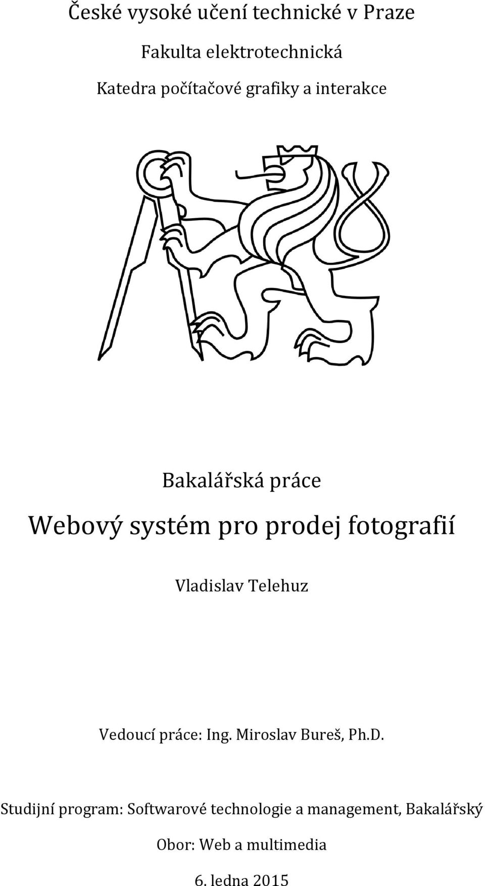 fotografií Vladislav Telehuz Vedoucí práce: Ing. Miroslav Bureš, Ph.D.