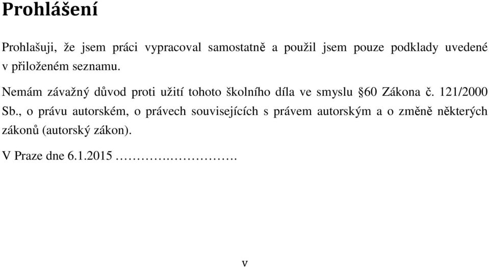 Nemám závažný důvod proti užití tohoto školního díla ve smyslu 60 Zákona č.