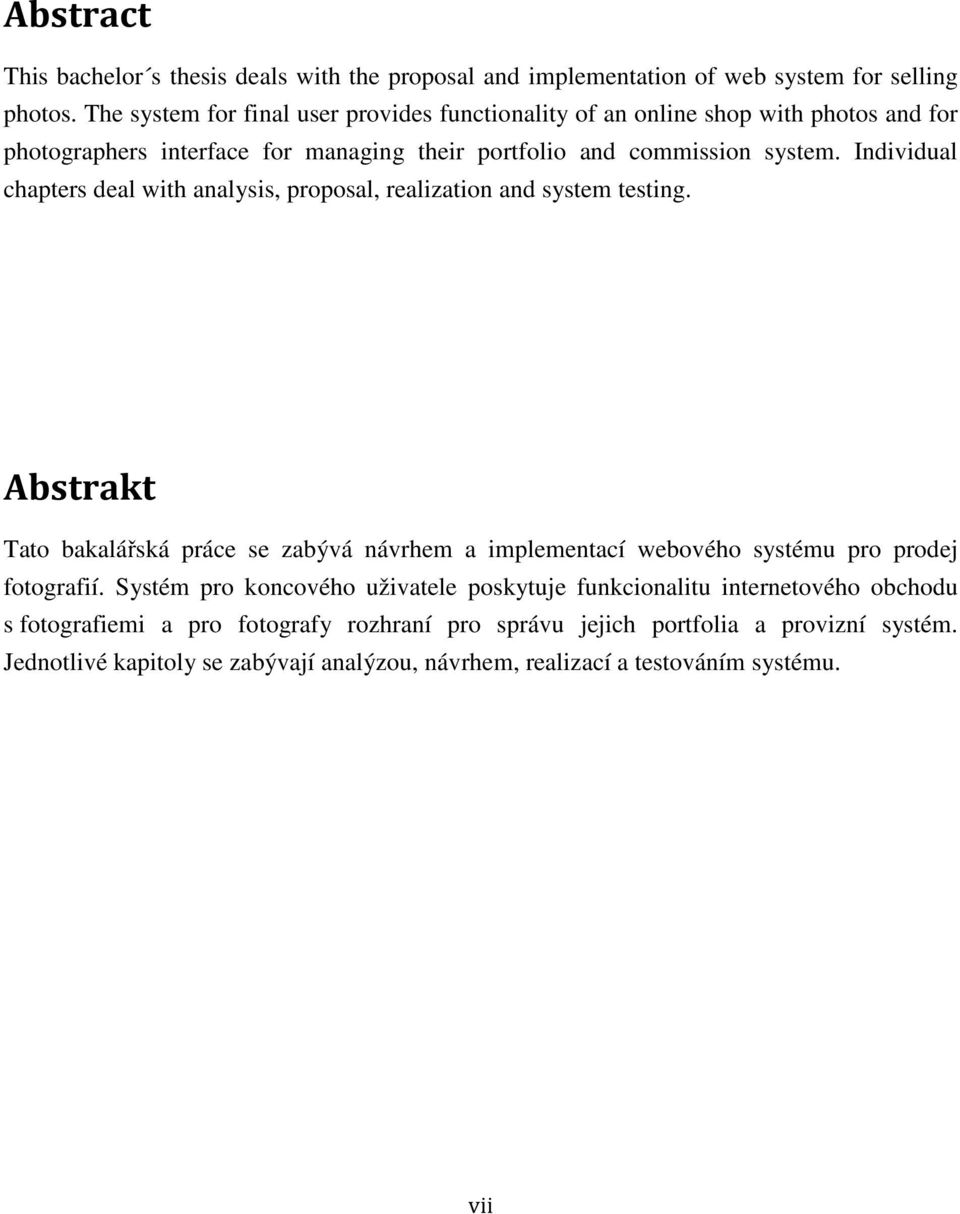 Individual chapters deal with analysis, proposal, realization and system testing.
