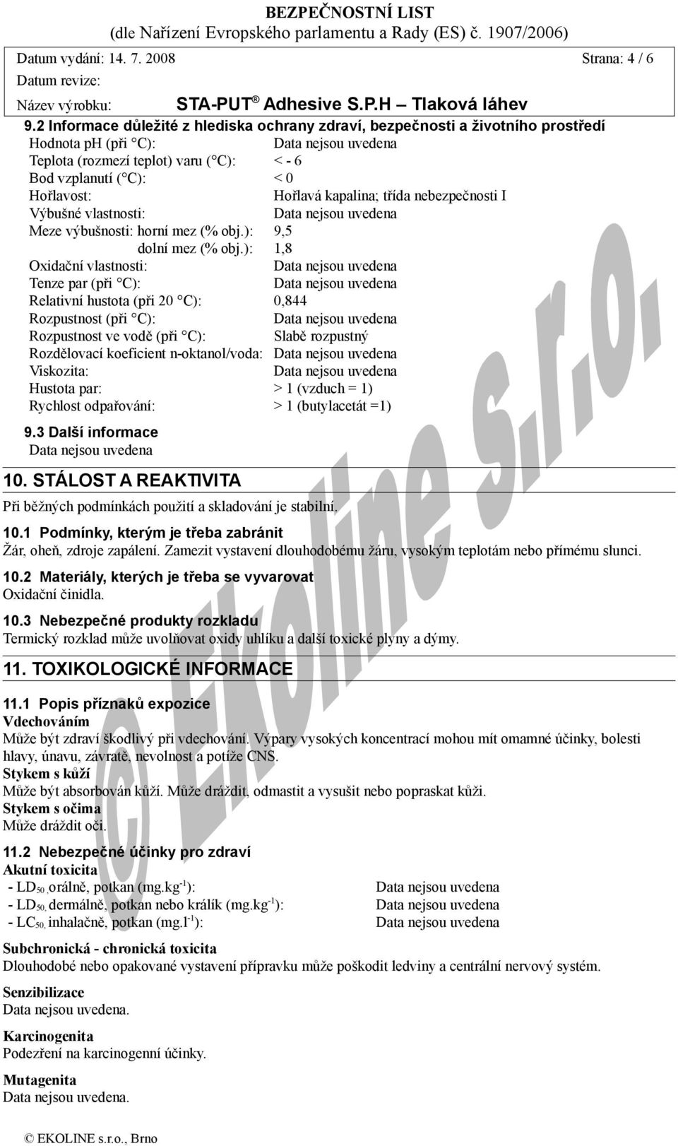 třída nebezpečnosti I Výbušné vlastnosti: Meze výbušnosti: horní mez (% obj.): 9,5 dolní mez (% obj.