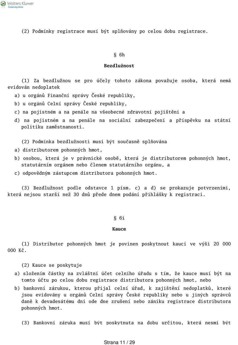 pojistném a na penále na veobecné zdravotní pojitění a d) na pojistném a na penále na sociální zabezpečení a příspěvku na státní politiku zaměstnanosti.