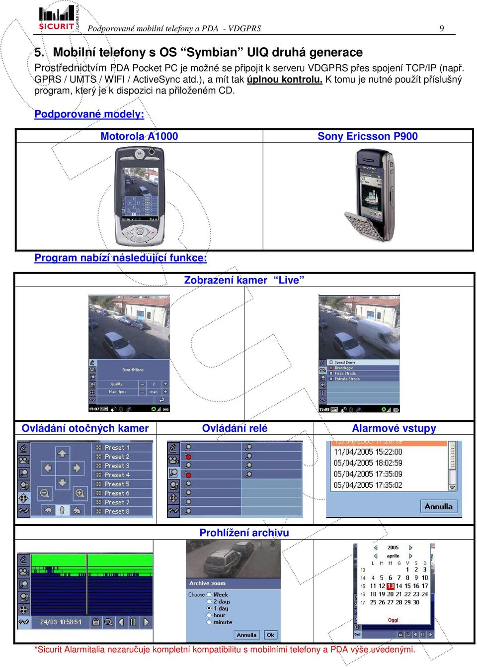 GPRS / UMTS / WIFI / ActiveSync atd.), a mít tak úplnou kontrolu. K tomu je nutné použít příslušný program, který je k dispozici na přiloženém CD.