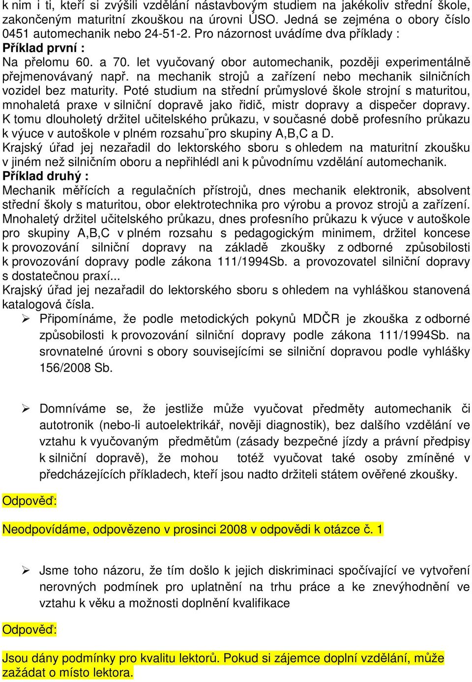 na mechanik strojů a zařízení nebo mechanik silničních vozidel bez maturity.