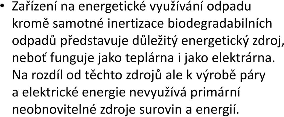 funguje jako teplárna i jako elektrárna.