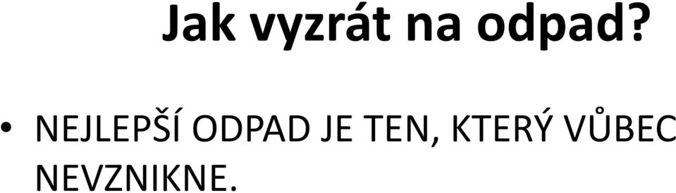 NEJLEPŠÍ ODPAD