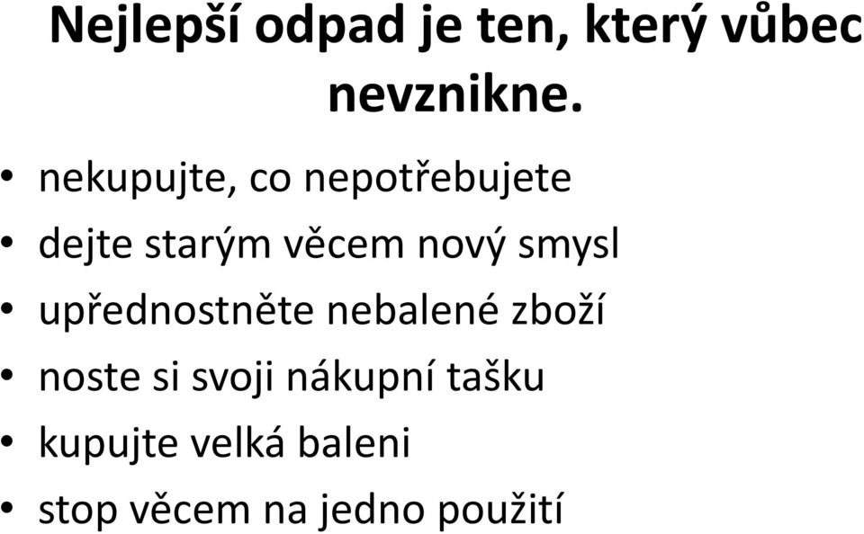 smysl upřednostněte nebalené zboží noste si svoji