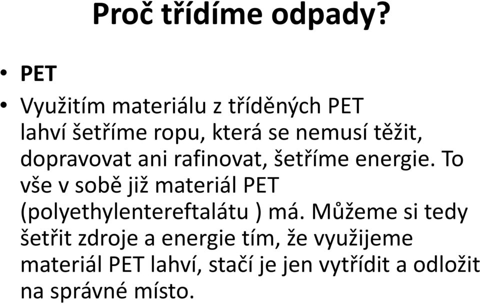 dopravovat ani rafinovat, šetříme energie.