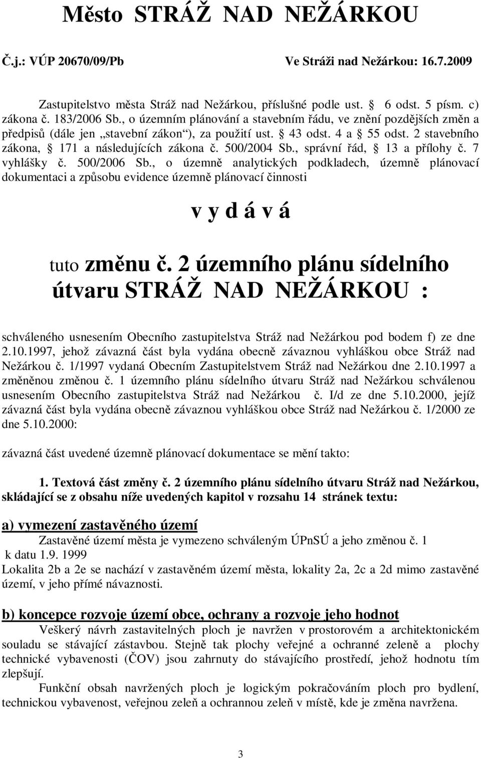 500/2004 Sb., správní řád, 13 a přílohy č. 7 vyhlášky č. 500/2006 Sb.