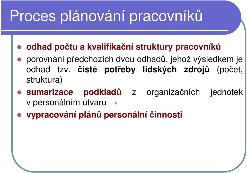 tzv. čisté potřeby lidských zdrojů (počet, struktura) sumarizace podkladů