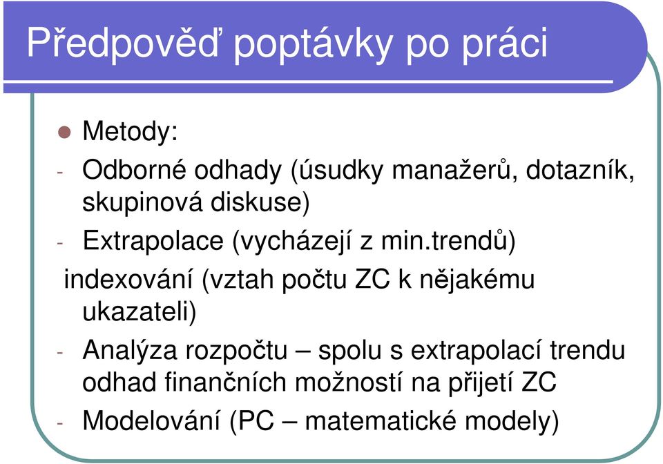 trendů) indexování (vztah počtu ZC k nějakému ukazateli) - Analýza rozpočtu