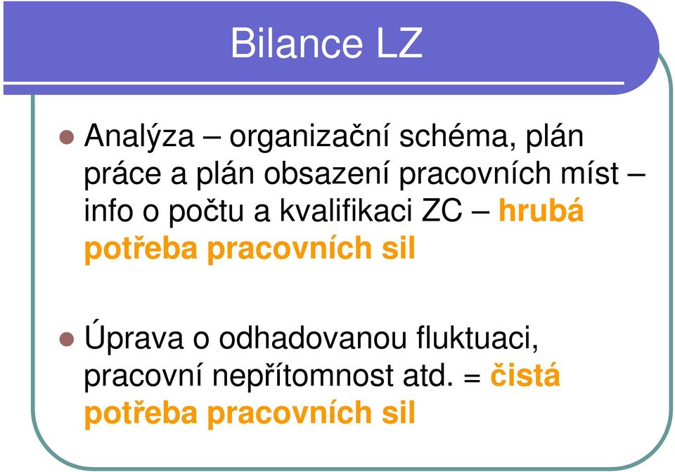 hrubá potřeba pracovních sil Úprava o odhadovanou