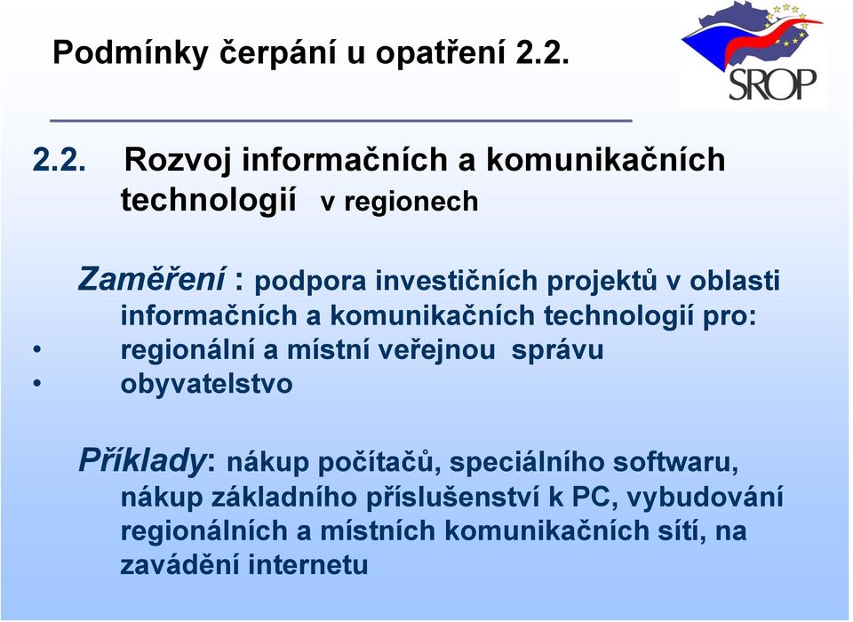 projektů v oblasti informačních a komunikačních technologií pro: regionální a místní veřejnou správu