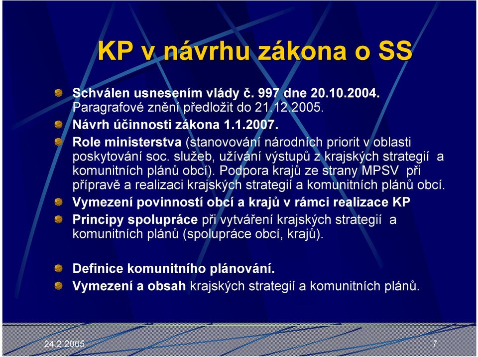 Podpora krajů ze strany MPSV při přípravě a realizaci krajských strategií a komunitních plánů obcí.