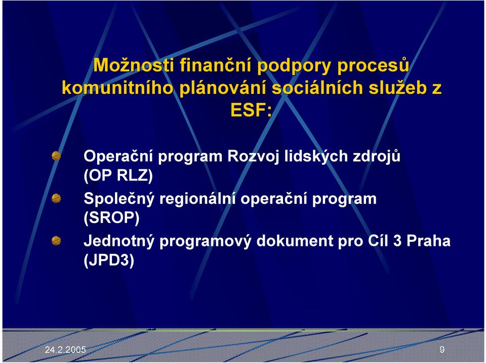 zdrojů (OP RLZ) Společný regionální operační program (SROP)