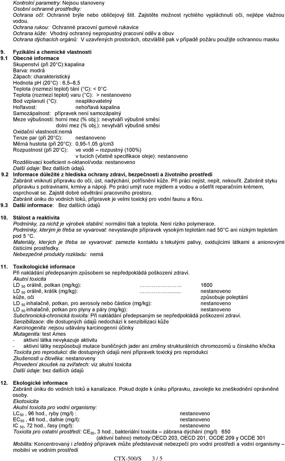 použijte ochrannou masku 9. Fyzikální a chemické vlastnosti 9.