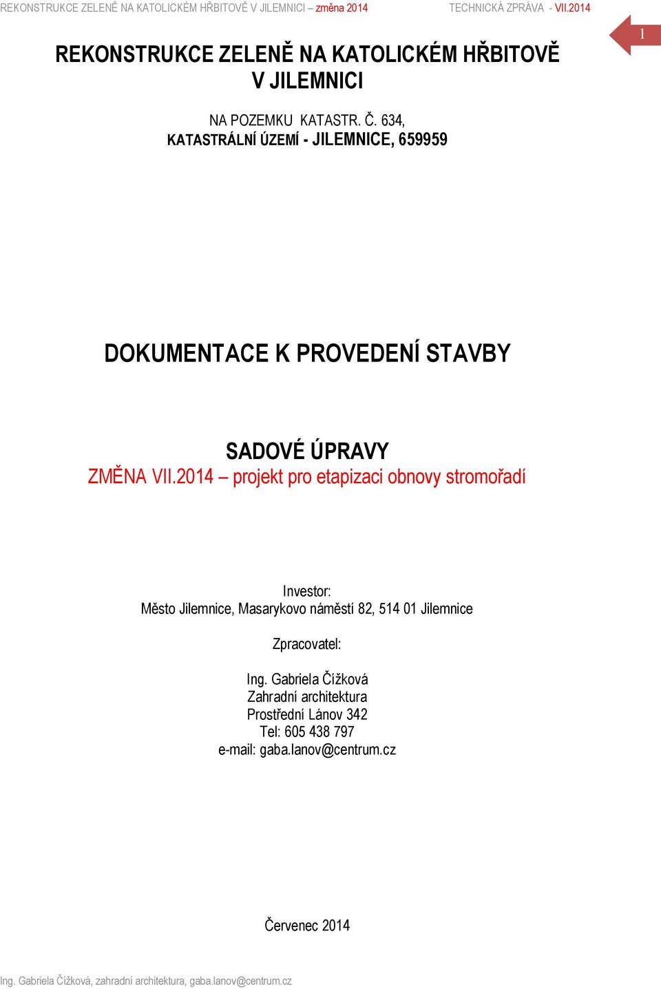 2014 projekt pro etapizaci obnovy stromořadí Investor: Město Jilemnice, Masarykovo náměstí 82, 514 01