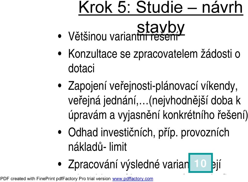 (nejvhodnějšídoba k úpravám a vyjasněníkonkrétního řešení) Odhad investičních, příp.