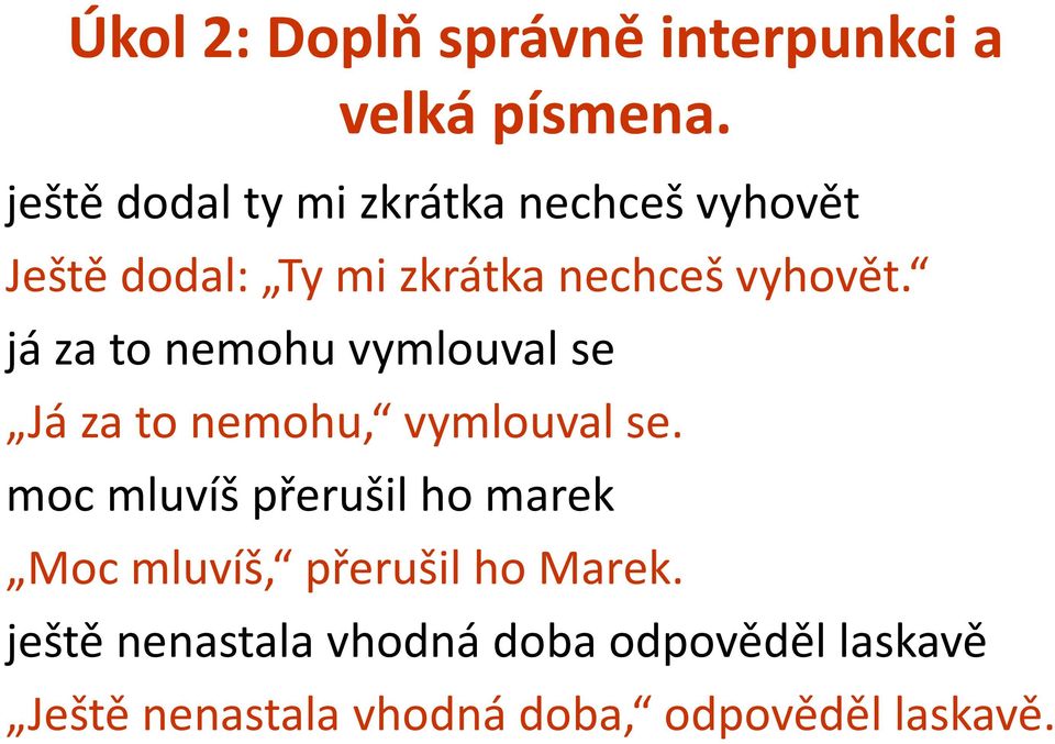 já za to nemohu vymlouval se Já za to nemohu, vymlouval se.