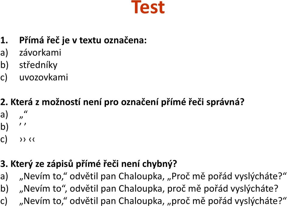 Který ze zápisů přímé řeči není chybný?